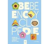 Bébé Encyclopédie - Pour les tout-petits curieux de 0 à 3 ans