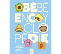 Bébé Encyclopédie - Pour les tout-petits curieux de 0 à 3 ans Hanako Clulow (Illustration), Sally Symes (Auteur), Amanda Gummer (Préface)