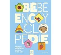 Bébé Encyclopédie - Pour les tout-petits curieux de 0 à 3 ans - Hanako Clulow - Les Arenes Eds - cartonné - Document jeunesse