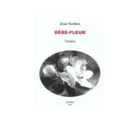 Bébé fleur - Jean Verdun - Detrad - broché - Théâtre