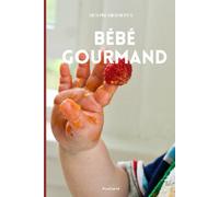 Bébé Gourmand: mes premiers repas