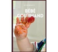 Bébé Gourmand: mes premiers repas