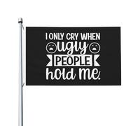 Bébé, Je Ne Pleure Que Lorsque Des Gens Laids Me Prennent Dans Leurs Bras. Drapeaux Décoratif Garden Flag Résistant Aux Intempéries Drapeau De Jardin Pour Balcon Extérieur Célébrations 3X5Ft
