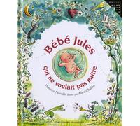 BEBE JULES QUI NE VOULAIT PAS NAITRE - A partir de 4 ans