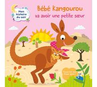 Olivier Dupin – Bébé kangourou va avoir une petite soeur – Mon histoire du soir – Cartonné