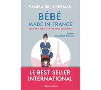 Bébé made in France – Quels sont les secrets de notre éducation ? – Flammarion