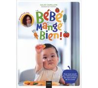 Bébé mange bien ! 108 fiches sur l'alimentation de votre enfant de 0 à 2 ans