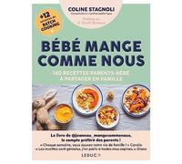 Bébé mange comme nous: 140 recettes parents-bébé à partager en famille