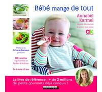 Bébé mange de tout: 200 recettes équilibrées faciles à réaliser de 4 mois à 3 ans