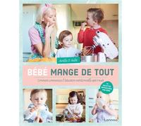Bébé mange de tout Comment commencez l’éducation nutritionnelle apd 6 mois - Aurélie D’Hulst - Lannoo - relié - Guide