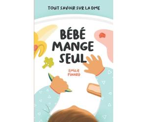 Bébé mange seul: Tout savoir sur la DME
