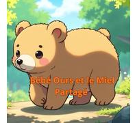Bébé Ours et Miel Partagé: Le Petit bébé ours partage son miel dans la forêt