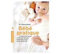 Bébé pratique: L'essentiel pour vivre ses 12 premiers mois avec sérénité