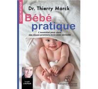 Bébé pratique L'essentiel pour vivre ses douze premiers mois avec sérénité, 1 CD audio - Thierry Marck - Stanke Alexandre - Texte lu (CD) - Textes lus CD