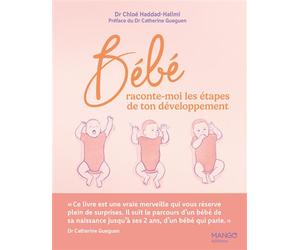 Bébé raconte-moi les étapes de ton développement - Dr Chloé Haddad-Halimi - Mango - broché - Guide