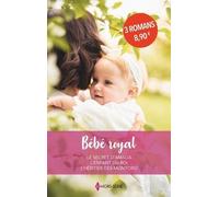 Bébé royal: Le secret d'Amalia - L'enfant du roi - L'héritier des Montoro