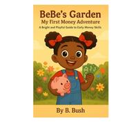 BeBe’s Garden My First Money Adventure: A Bright and Playful Guide to Early Money Skills