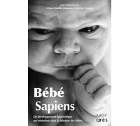 Bébé Sapiens - Du Développement Épigénétique Aux Mutations Dans La Fabrique Des Bébés
