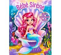 Bébé Sirène Livre de Coloriage pour Enfants: Pages de Coloriage Mignonnes et Amusantes pour les Filles de 6 à 12 Ans