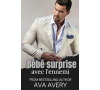 Bébé surprise avec l'ennemi: Enceinte du milliardaire