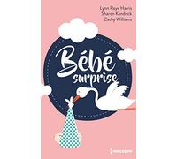 Bébé surprise: La surprise de Valentina ; La surprise de Cassie ; La surprise de Holly