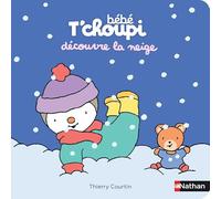 Thierry Courtin – Bébé T'choupi découvre la neige – Dès 6 mois – Nathan