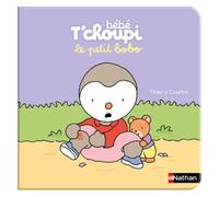 Thierry Courtin – Bébé T'choupi : Le petit bobo – Livre d'éveil bébé dès 6 mois – Cartonné