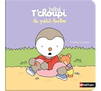 Bébé T'choupi: Le petit bobo - Thierry Courtin - Nathan - cartonné - Album éveil dès la naissance