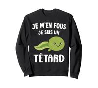 Bébé Têtards Humour Je m'en Fous Je suis Un Têtard Sweatshirt