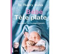 Bébé tête plate Tout savoir sur la plagiocéphalie, 1 CD audio - Thierry Marck - Stanke Alexandre - Texte lu (CD) - Textes lus CD
