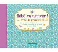 Bébé va arriver ! Livre de pronostics - Collectif - Chantecler - relié - Guide