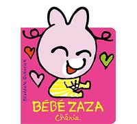 Bénédicte Guettier – Bébé Zaza Chérie – Album jeunesse – Cartonné