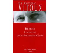 Bébert ou le chat de Céline - Frédéric Vitoux - Grasset - broché - Essai