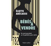 Bébés à vendre – Un essai percutant sur la gestation pour autrui – Éditions Robert Laffont