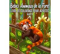 Bébés animaux de la Forêt: Un merveilleux livre de Coloriage pour Adultes avec une collection de magnifiques pages de coloriage d'animaux de la forêt