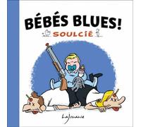Bébés Blues ! - Thibaut Soulcié - Lajouanie - relié - Bande dessinée