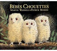 Bébés Chouettes Patrick Benson (Illustration), Martin Waddell (Auteur), Isabel Finkenstaedt (Traduction)