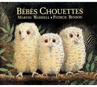 Martin Waddell – Bébés chouettes – Album jeunesse dès 3 ans – Illustré par Patrick Benson