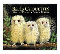 Bébés Chouettes Patrick Benson (Illustration), Martin Waddell (Auteur), Isabel Finkenstaedt (Traduction)