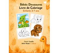 Bébés Dinosaures: Livre de Coloriage. Enfants 3-7 ans
