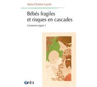 Bébés fragiles et risques en cascade Comment soigner ? - Marie-Christine Laznik - Eres - broché - Essai