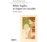 Bébés fragiles et risques en cascade Marie-Christine Laznik (Auteur)