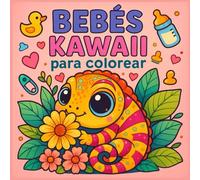 Bebés Kawaii para Colorear: 50 ilustraciones kawaii para colorear animalitos adorables, para todas las edades