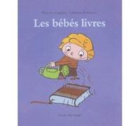 Bebes livres (Les) Florence Langlois (Illustration), Fabienne Frémeaux (Auteur)