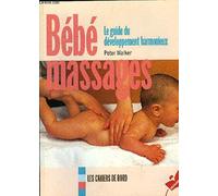 Bebes Massages. Un Guide Pratique Pour Le Massage, Le Maniement, Le Maintien Et La Mobilite Des Bebes Et Des Enfants