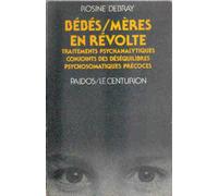 Bébés-mères en révolte: Traitements psychanalytiques conjoints des déséquilibres psychosomatiques précoces