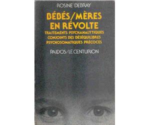 Bébés-mères en révolte: Traitements psychanalytiques conjoints des déséquilibres psychosomatiques précoces