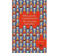 Bébés, parents et grands-parents. Des rencontres inattendues - Franck Dugravier - Philippe Duval - broché - Essai