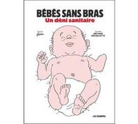 Bébés sans bras - Un déni sanitaire Pierrick Juin (Dessinateur), Déchalotte Mélanie (Auteur)