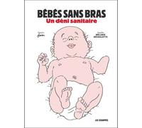 Bébés sans bras - Un déni sanitaire - Pierrick Juin - Les Echappes - relié - Bande dessinée